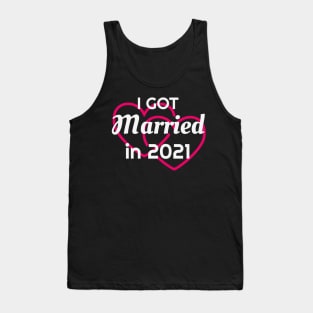 I Got Married in 2021 Marriage Husband Wife Tank Top